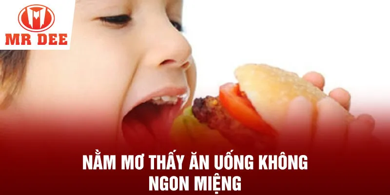 Nằm mơ thấy ăn uống không ngon miệng