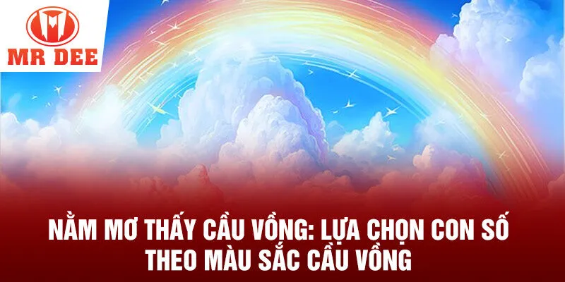 Nằm mơ thấy cầu vồng: lựa chọn con số theo màu sắc cầu vồng