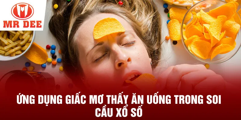 Ứng dụng giấc mơ thấy ăn uống trong soi cầu xổ số