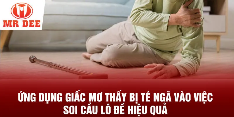 Ứng dụng giấc mơ thấy bị té ngã vào việc soi cầu lô đề hiệu quả